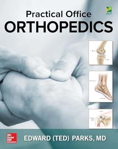 Practical Office Orthopedics 1st Edition by Edward (Ted) H. Parks (Author)